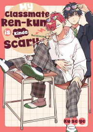 Title: My Classmate Ren-kun is Kinda Scary: (BL manga), Author: Kusege