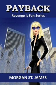 Title: Payback (Revenge is Fun, #3), Author: Morgan St. James