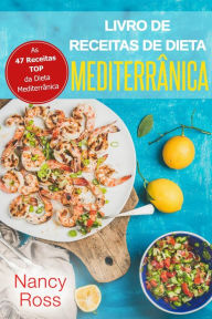 Title: Livro de Receitas de Dieta Mediterrânica: As 47 Receitas TOP da Dieta Mediterrânica, Author: Nancy Ross