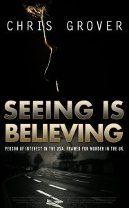 Title: Seeing Is Believing, Author: Chris Grover