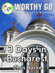 Title: 3 Days in Bucharest, Author: Chris Backe