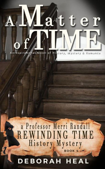 A Matter of Time: An Inspirational Novel of History, Mystery & Romance (The Rewinding Time Series)