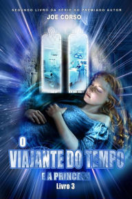 Title: O Viajante do tempo e a Princesa, Author: Joe Corso
