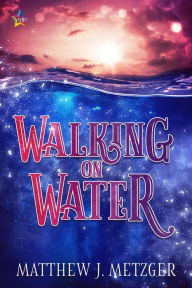 Title: Walking on Water, Author: Matthew J. Metzger