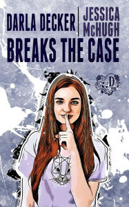 Title: Darla Decker Breaks the Case (Darla Decker Diaries, #5), Author: Jessica McHugh