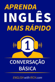 Title: Aprenda Inglês Mais Rápido: Iniciante Nível 1: Conversação Básica, Author: Rich Johnson