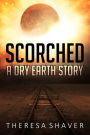 Scorched (Dry Earth, #1)
