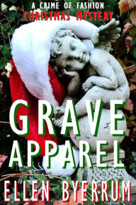 Title: Grave Apparel (The Crime of Fashion Mysteries, #5), Author: Ellen Byerrum