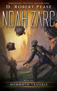 Title: Noah Zarc: Mammoth Trouble, Author: D. Robert Pease