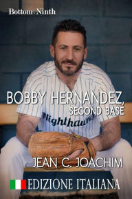 Title: Bobby Hernandez, Second Base (Edizione Italiana), Author: Jean Joachim