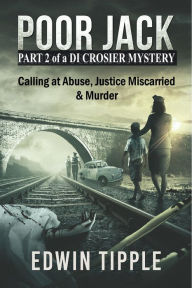 Title: Poor Jack Part 2 of a DI Crosier Mystery, Author: Edwin Tipple