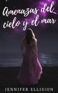 Title: Amenazas del cielo y el mar, Author: Jennifer Ellision