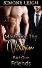 Friends (Mastering the Virgin, #1)