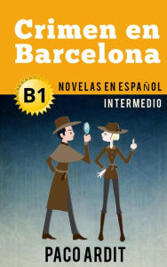 Title: Crimen en Barcelona - Novelas en español para intermedios (B1), Author: Paco Ardit