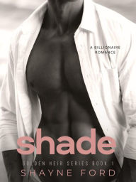 Title: Shade (Golden Heir, #1), Author: Shayne Ford