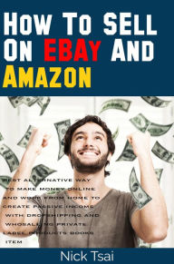 Title: How To Sell On Ebay And Amazon, Author: Nick Tsai