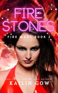 Title: Fire Stones (Fire Wars Series, #2), Author: Kailin Gow