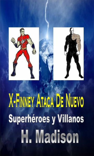 X-Finney Ataca De Nuevo: Superhéroes y Villanos