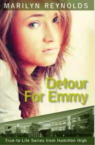 Title: Detour For Emmy (True-to-Life Series from Hamilton High, #2), Author: Marilyn Reynolds