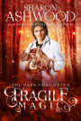Fragile Magic: A Dark Forgotten Short Story (The Dark Forgotten)
