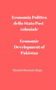 Title: Economia Politica dello Stato Post-coloniale, Author: Shahid Hussain Raja