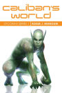 Caliban's World (Sycorax Series, #1)