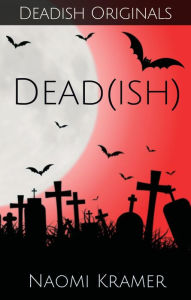 Title: Dead(ish), Author: Naomi Kramer