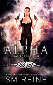 Title: Alpha (War of the Alphas, #3), Author: SM Reine