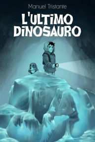 Title: L'ultimo dinosauro, Author: Manuel Tristante