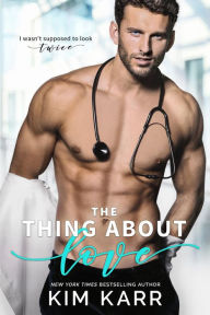 Title: The Thing About Love, Author: Kim Karr