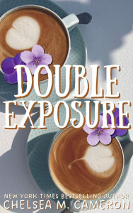 Title: Double Exposure (Violet Hill, #2), Author: Chelsea M. Cameron