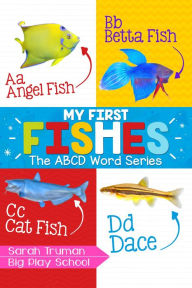 Title: My First Fishes - The ABCD Word Series, Author: Sarah Truman