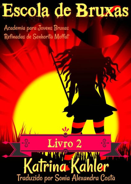 Escola de Bruxas - Livro 2: Academia para Jovens Bruxas Refinadas de Senhorita Moffat