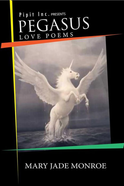 Pegasus Love Poems By Mary Jade Monroe Ebook Barnes And Noble® 1581