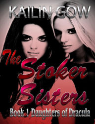 Title: Stoker Sisters 1: Daughters of Dracula (Stoker Sisters Series, #1), Author: Kailin Gow