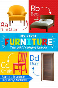 Title: My First Furniture - The ABCD Word Series, Author: Sarah Truman