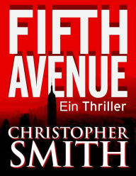 Title: Fifth Avenue: Ein Thriller, Author: Christopher Smith