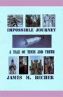 Impossible Journey, A Tale of Times and Truth