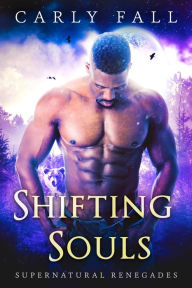 Title: Shifting Souls (Supernatural Renegades, #3), Author: Carly Fall