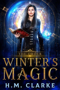 Title: Winter's Magic (The Order, #1), Author: H.M. Clarke