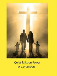 Title: Quiet Talks on Power, Author: S. D. Gordon