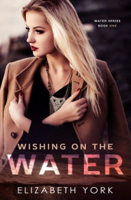 Title: Wishing on the Water (Water Series), Author: Elizabeth York