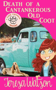 Title: Death of a Cantankerous Old Coot (Lizzie Crenshaw Mystery, #1), Author: Teresa Watson