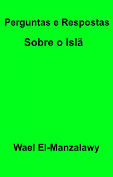 Perguntas e Respostas Sobre o Islã