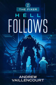 Title: Hell Follows (The Fixer, #2), Author: Andrew Vaillencourt