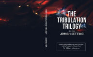 Title: The Tribulation Trilogy in its Jewish Setting (Rapture and Tribulation, #1), Author: Dr. Mike Johnston