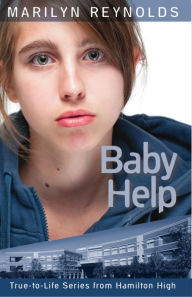 Title: Baby Help (True-to-Life Series from Hamilton High, #6), Author: Marilyn Reynolds