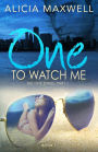 ONE To Watch Me (The ONE Series, Part 1, #1)