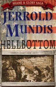 Title: Hellbottom (The Shame & Glory Saga, #4), Author: Jerrold Mundis