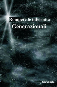 Title: Rompere le infermita generazionali, Author: Gabriel Agbo